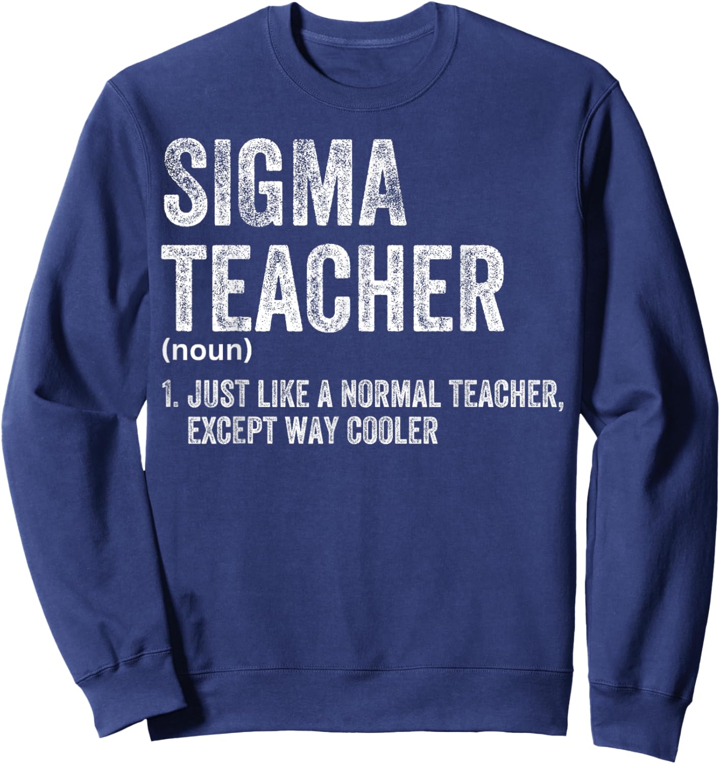 Sigma Teacher Funny Meme Sigma Sweatshirt - Sweatshirt | Navy