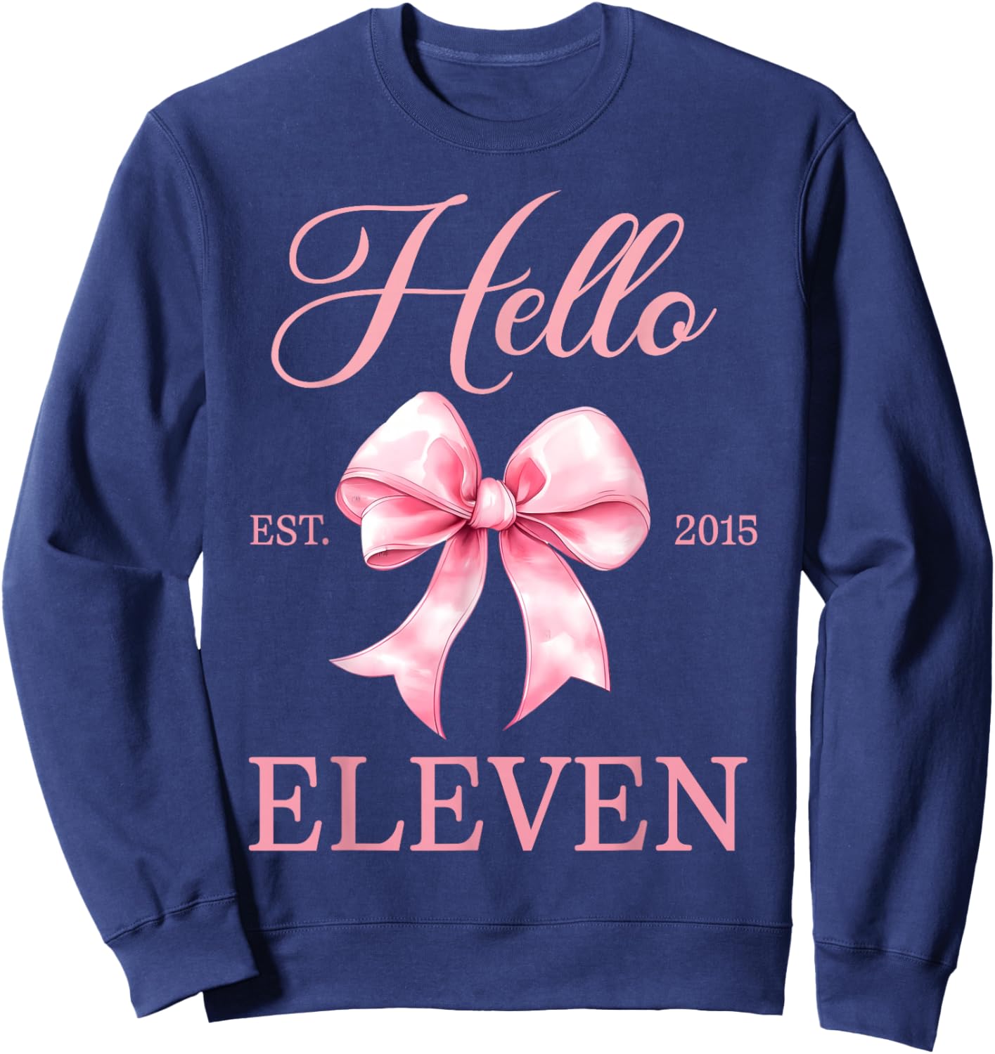 11 Year Old Birthday Girl Coquette Bow Hello Eleven Est 2015 Sweatshirt - Sweatshirt | Navy
