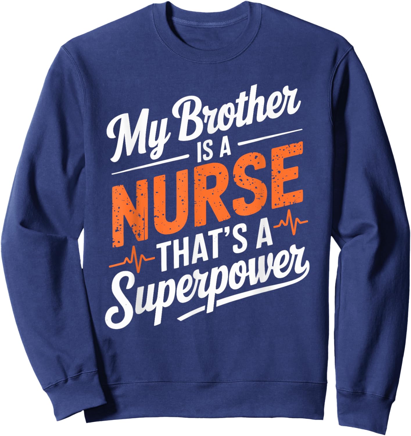 Nurse Brother My Brother Is A Nurse That’S A Superpower Sweatshirt - Sweatshirt | Navy