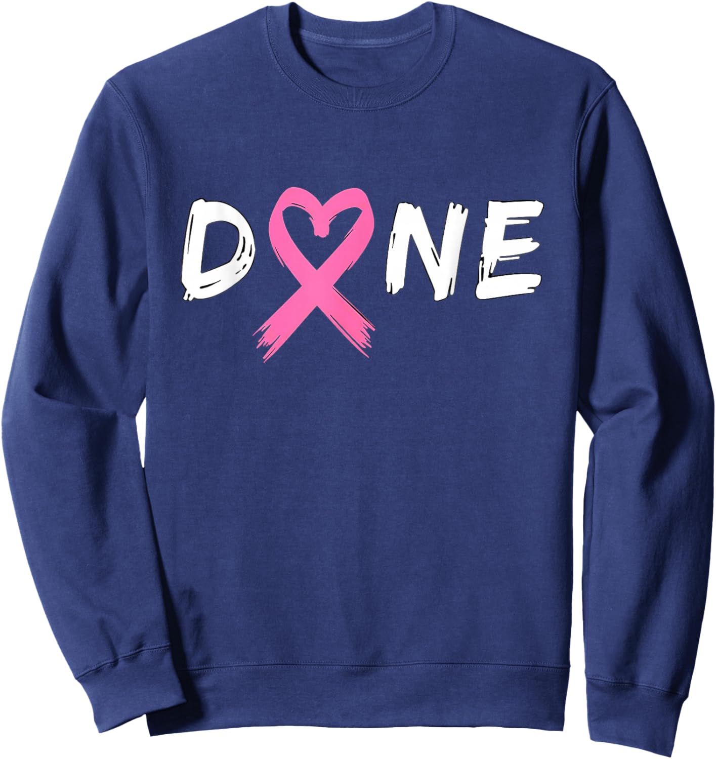 Last Day Of Chemo Radiation Treatment Breast Cancer Done Sweatshirt - Sweatshirt | Navy