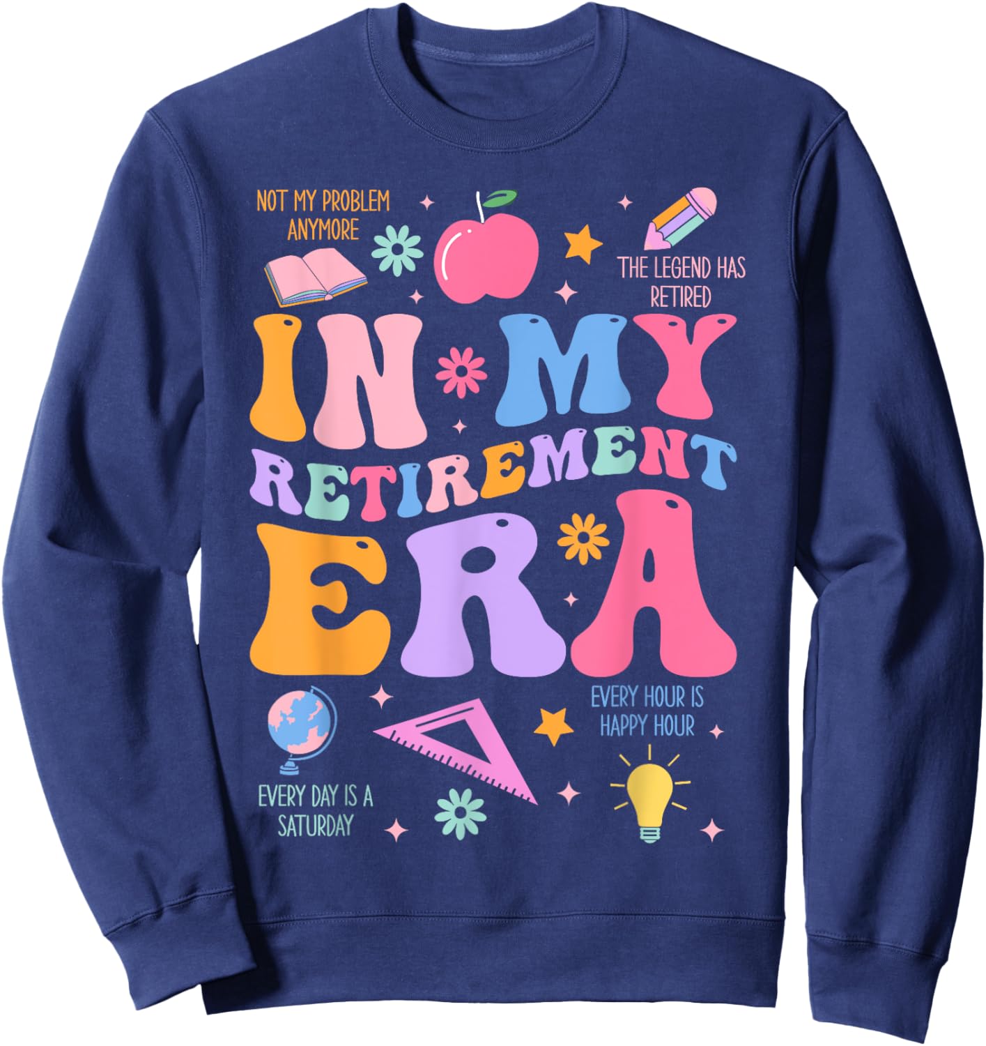 In My Retirement Era Retro Groovy Retired Teacher Men Women Sweatshirt - Sweatshirt | Navy