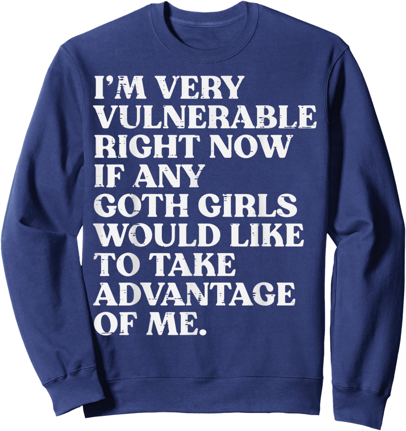 Im Very Vulnerable Goth Girls Funny Saying Humor Men Women Sweatshirt - Sweatshirt | Navy