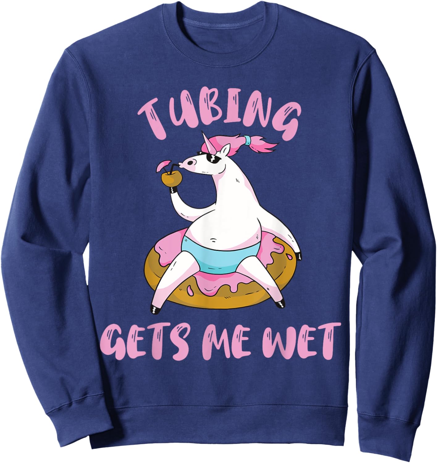 River Tubing Unicorn Tubing Get's Me Wet Summer Float Trip Men Women Sweatshirt - Sweatshirt | Navy