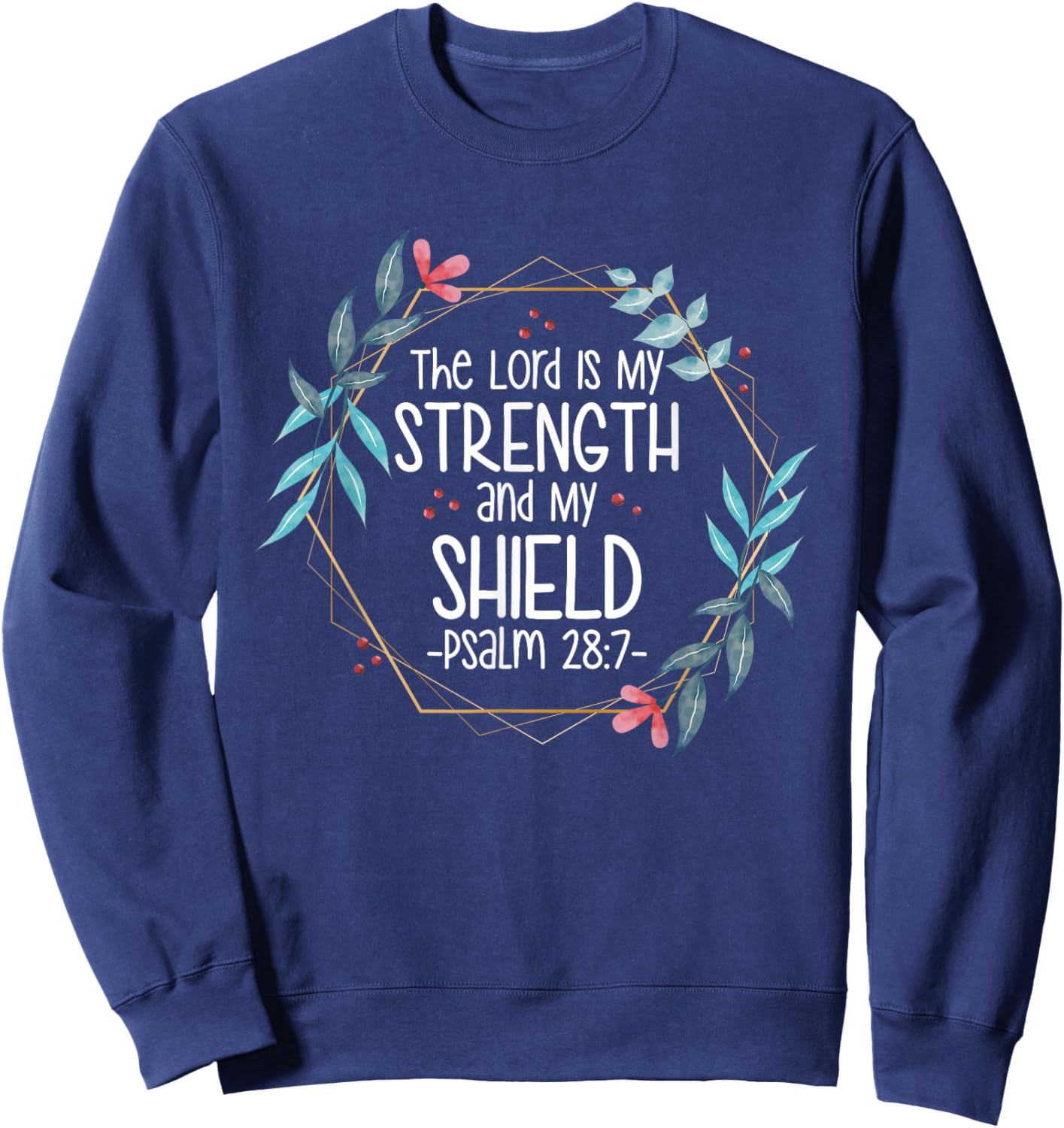 The Lord Is My Strength and My Shield Sweatshirt - Sweatshirt | Navy