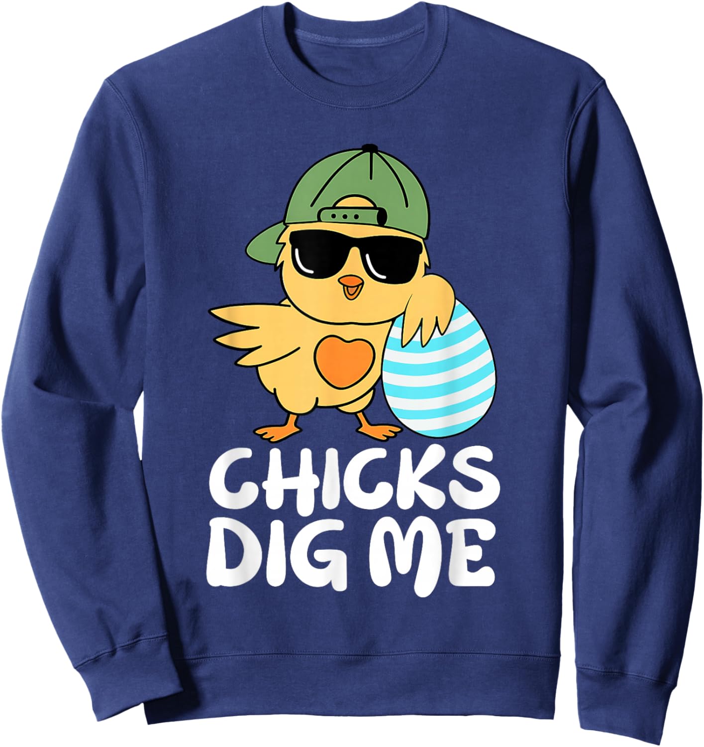 Chicks Dig Me Funny Boys Happy Easter Chick Sunglasses Eggs Sweatshirt - Sweatshirt | Navy