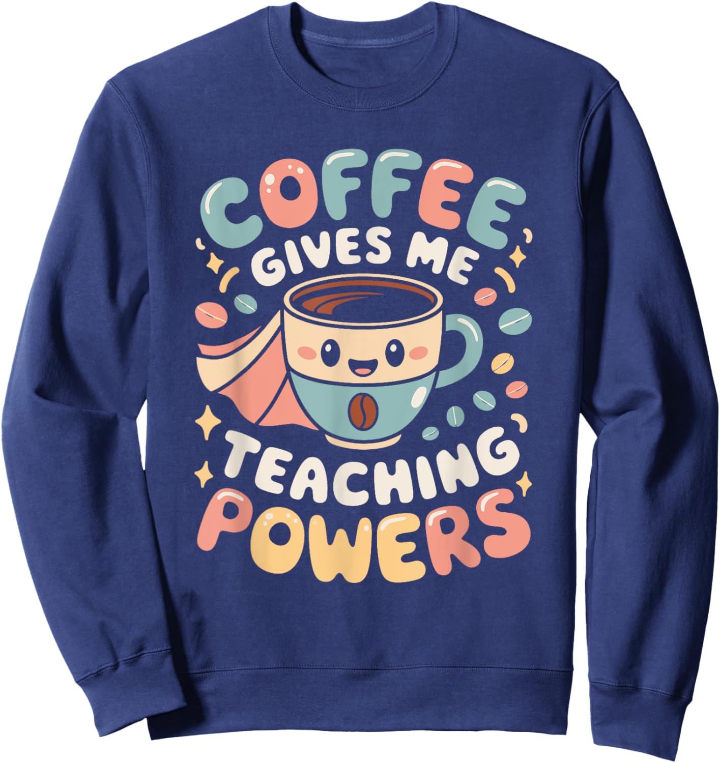 Coffee Gives Me Teaching Powers, Retro Teacher Coffee Sweatshirt - Sweatshirt | Navy