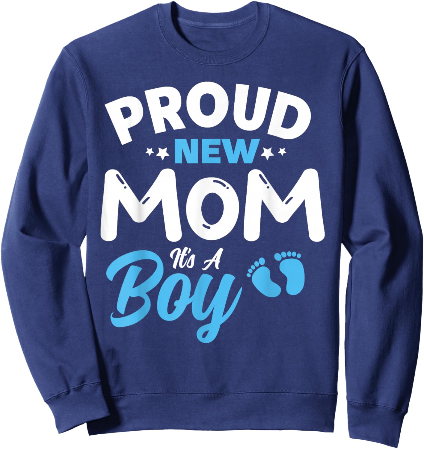 Proud New Mom It's A Boy It's A Boy Mother son pregnancy Sweatshirt - Sweatshirt | Navy