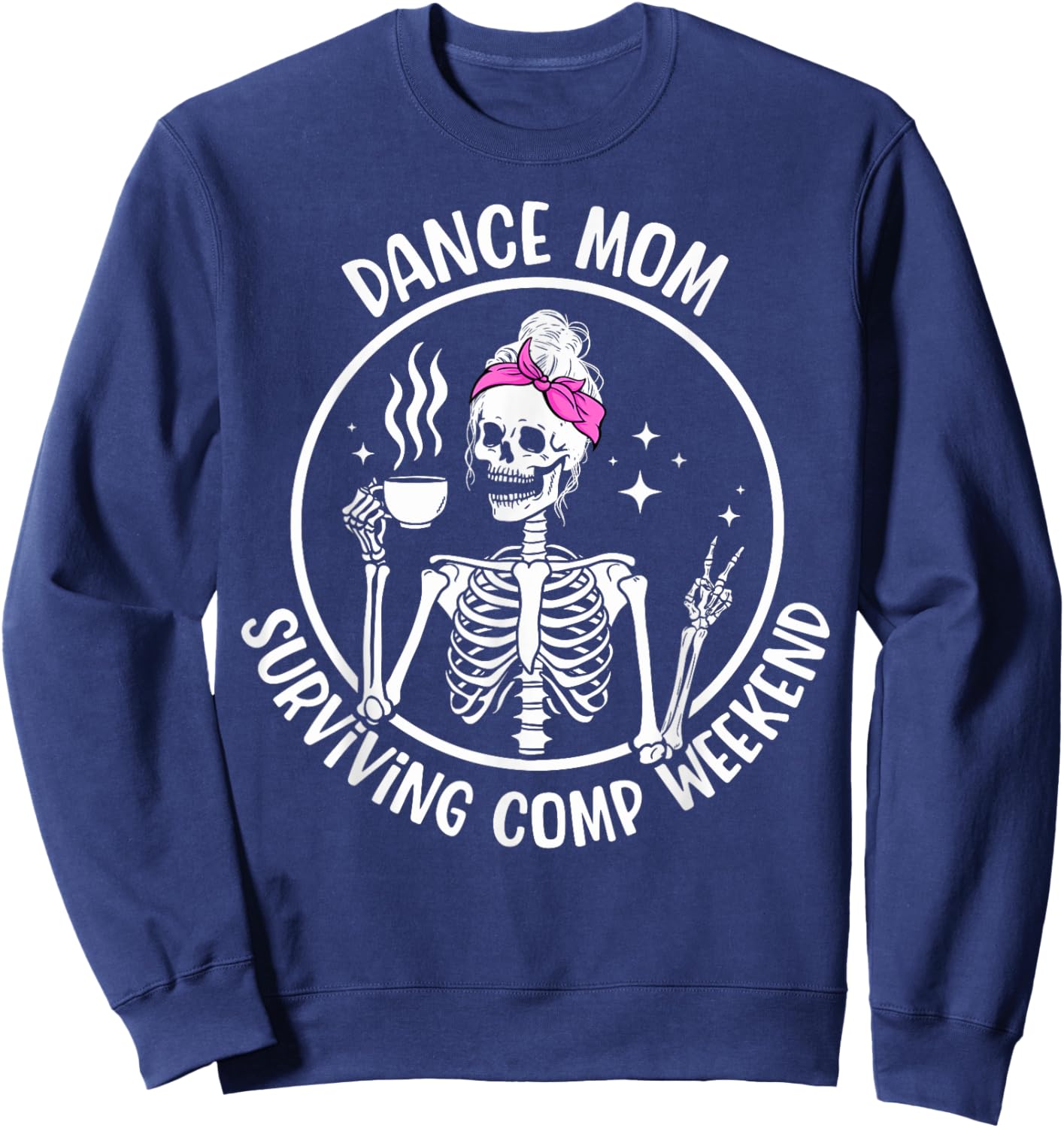 Dance Mom Of A Dancer Mama Funny Dancing Mom Dance Mother Sweatshirt - Sweatshirt | Navy