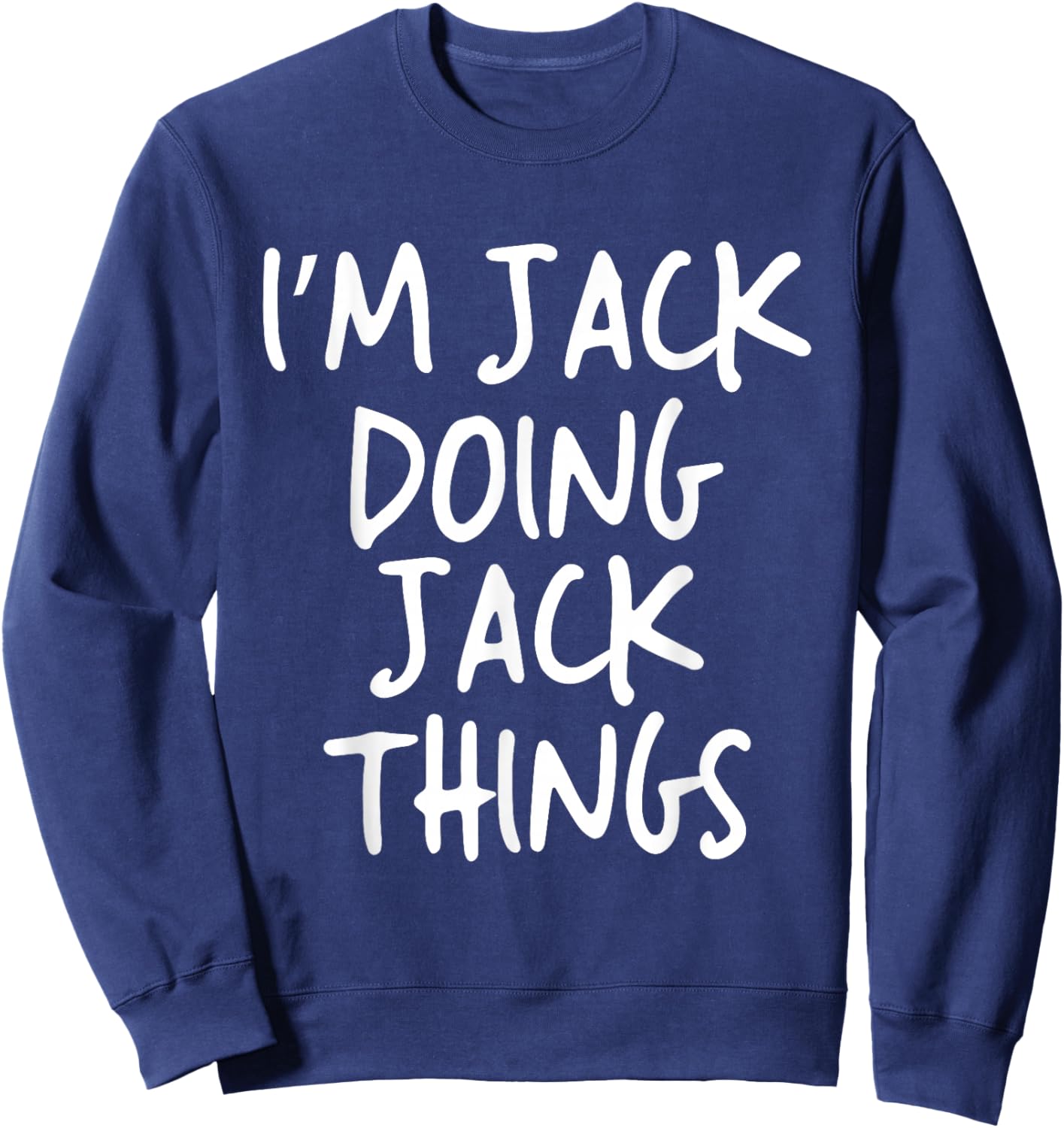 I'm Jack Doing Jack Things Personalized Funny First Name Sweatshirt - Sweatshirt | Navy