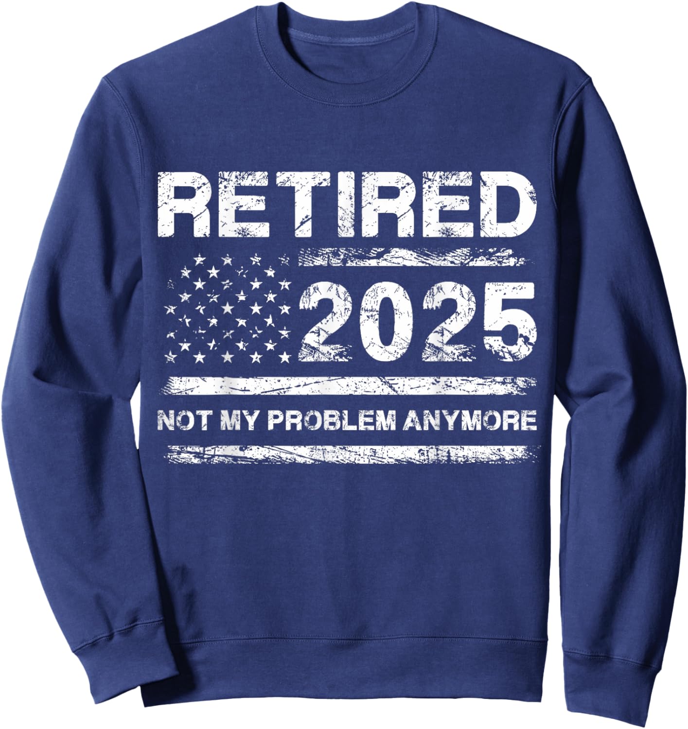Cool 2025 Retirement Funny Retired Design Gag Men Women Sweatshirt - Sweatshirt | Navy