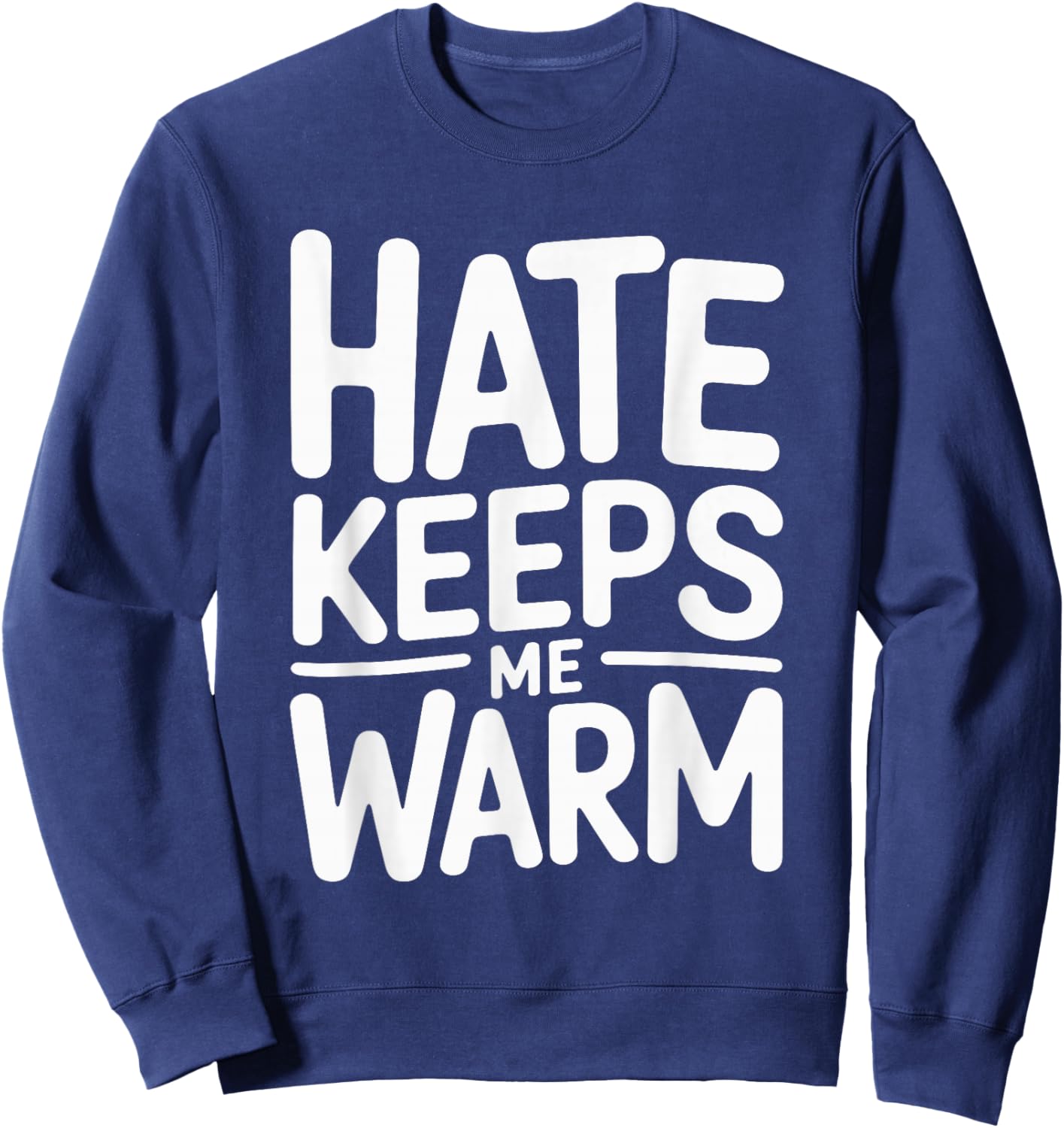 Hate Keeps Me Warm Sweatshirt - Sweatshirt | Navy