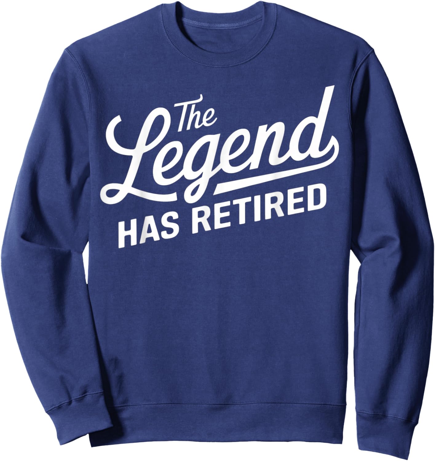 Funny Retirement Women The Legend Has Retired Sweatshirt - Sweatshirt | Navy