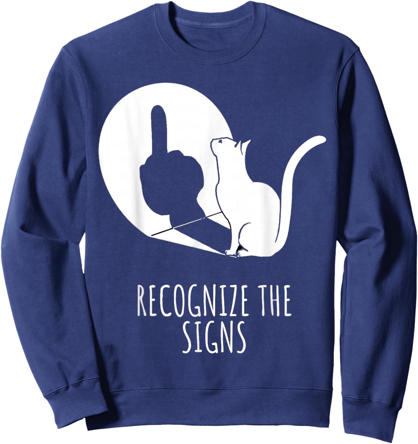 Recognize The Signs | Funny Sarcastic Cat Lovers Saying Men Women Sweatshirt - Sweatshirt | Navy