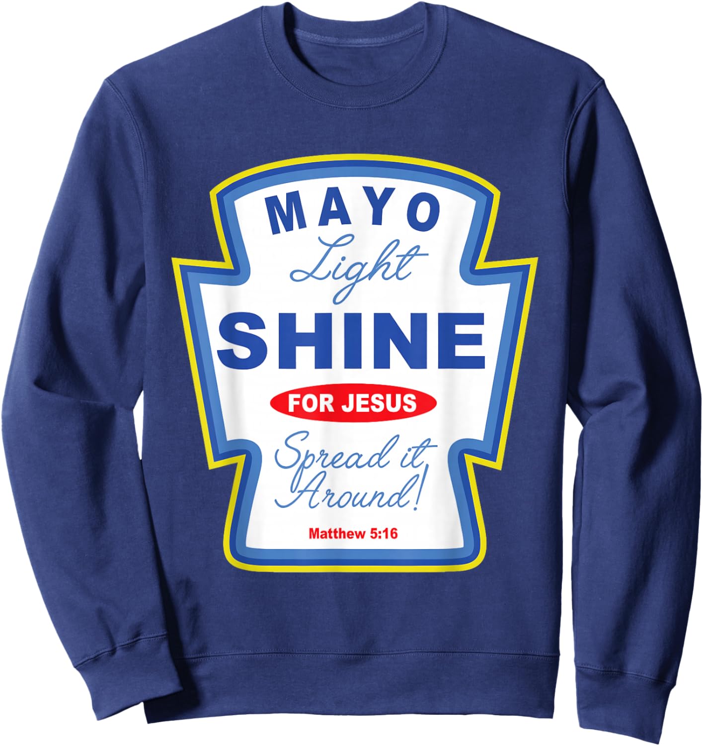 Mayo Light Shine for Jesus Christian Condiment Group Sweatshirt - Sweatshirt | Navy