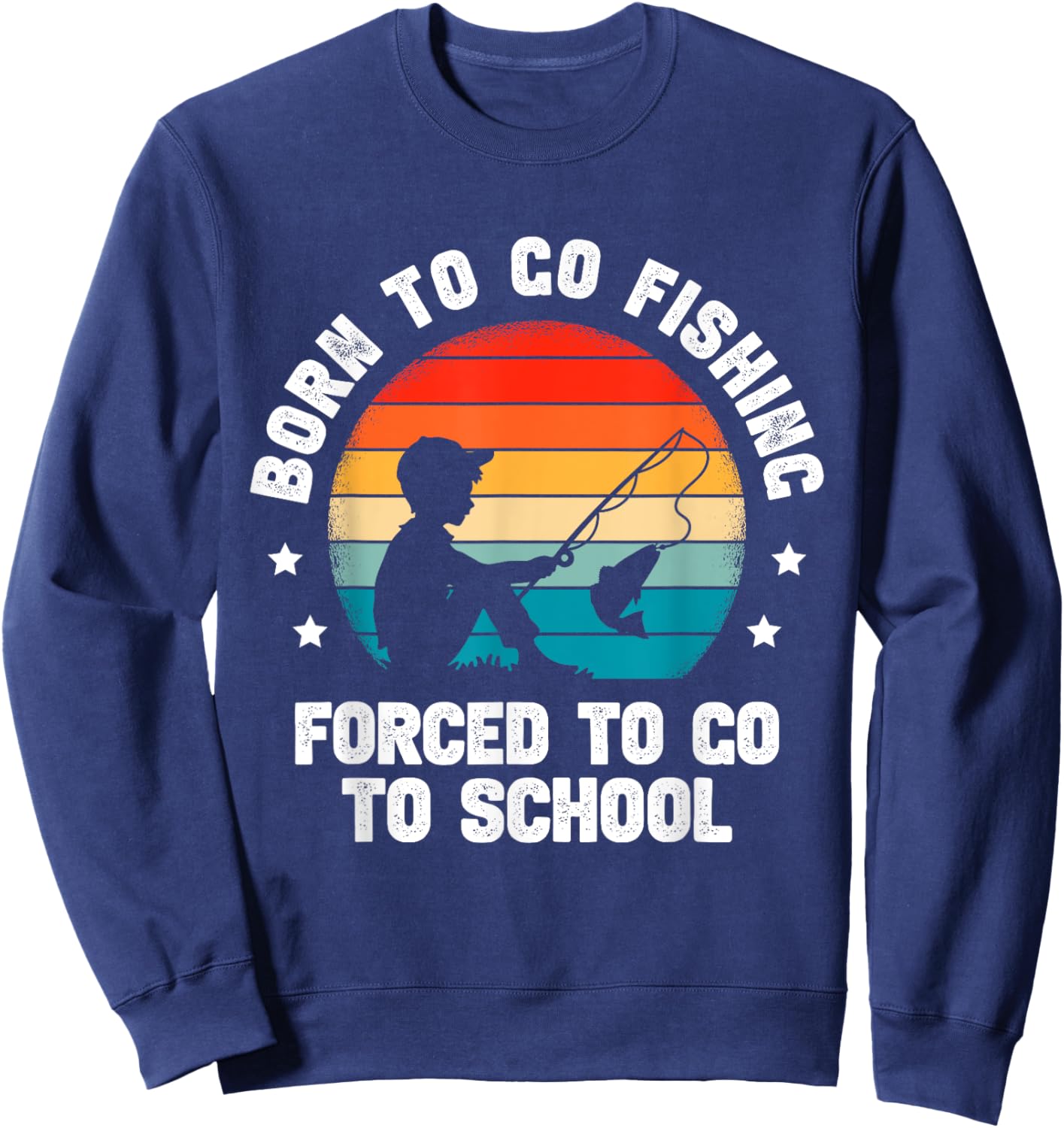 Born To Go Fishing Forced School Funny Fiching Men Kids Boys Sweatshirt - Sweatshirt | Navy