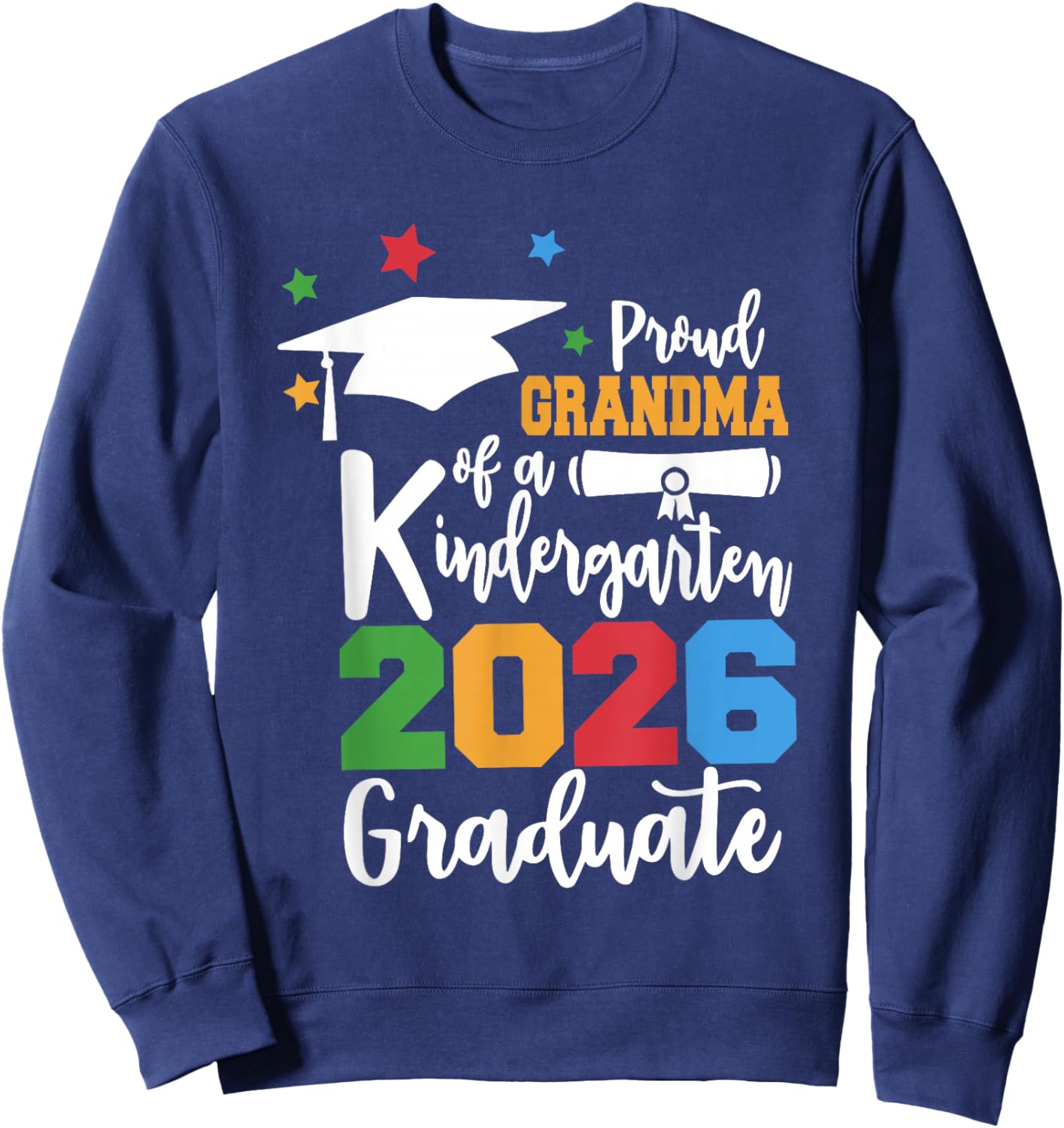 Proud Grandma of A Kindergarten Class of 2026 Graduate Grad Sweatshirt - Sweatshirt | Navy
