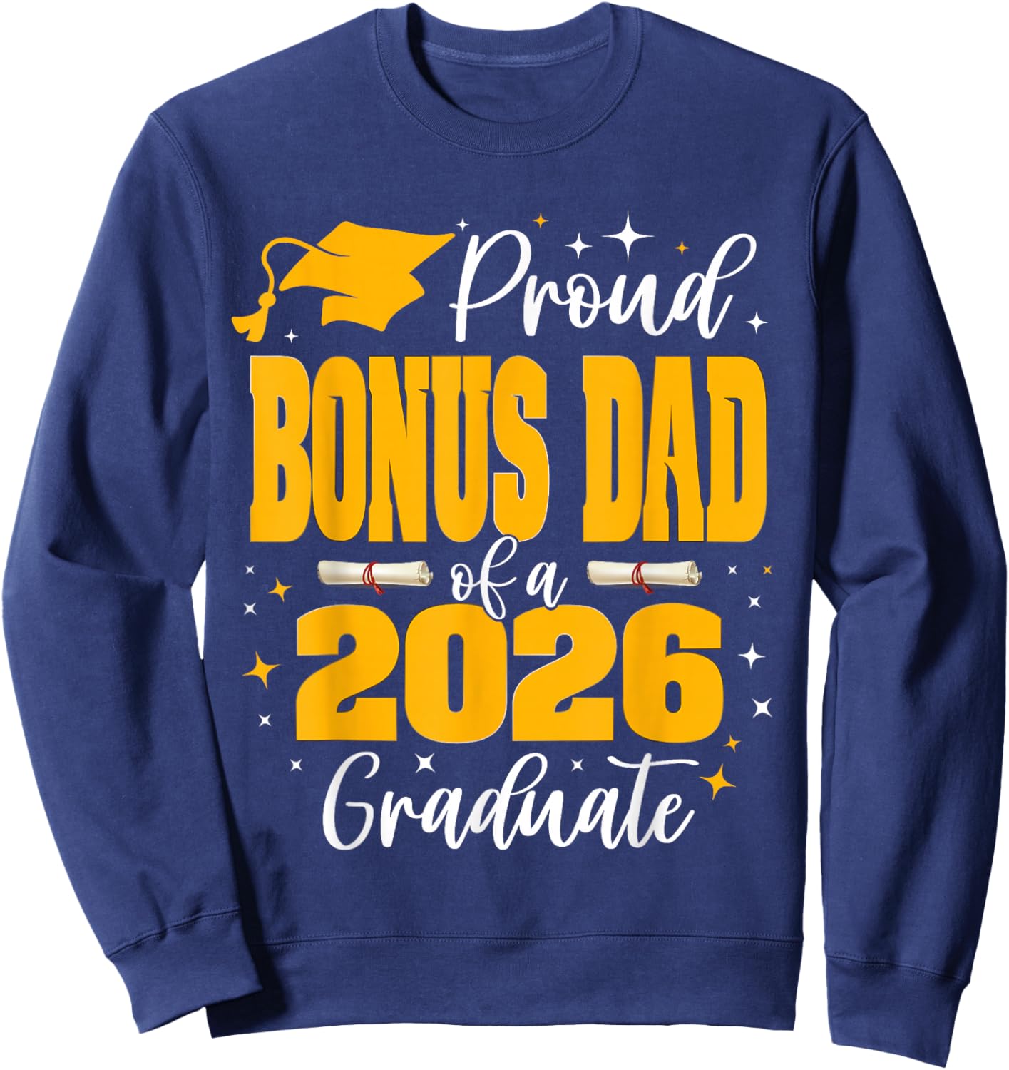 Proud Bonus-Dad of a Class of 2026 Graduate Graduation Sweatshirt - Sweatshirt | Navy