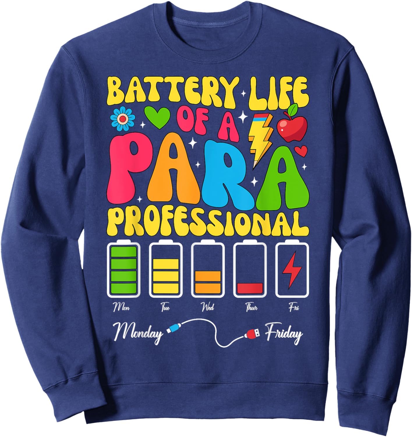 Battery Life Of A Para Paraprofessional Teacher Appreciation Sweatshirt - Sweatshirt | Navy