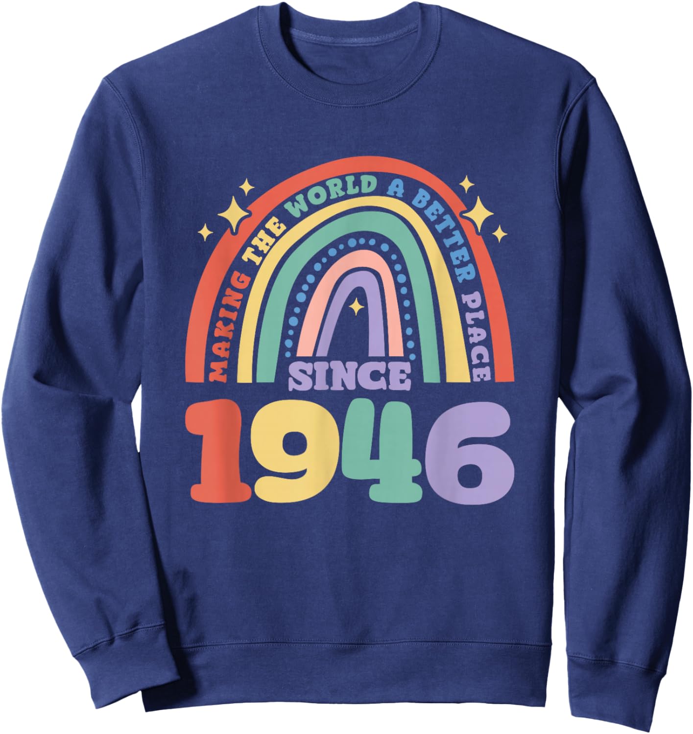 Making the world a better place since 1946, 1946 Birthday Sweatshirt - Sweatshirt | Navy