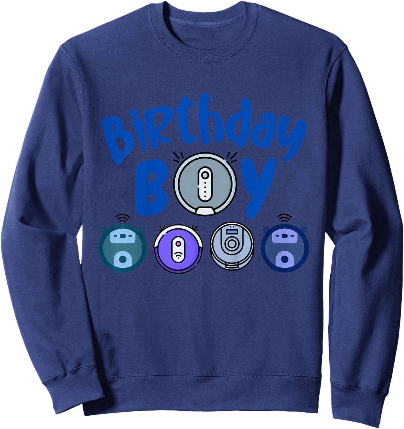 Kids Birthday Boy Robot Vacuum Cleaning Lover Clear Birthday Sweatshirt - Sweatshirt | Navy