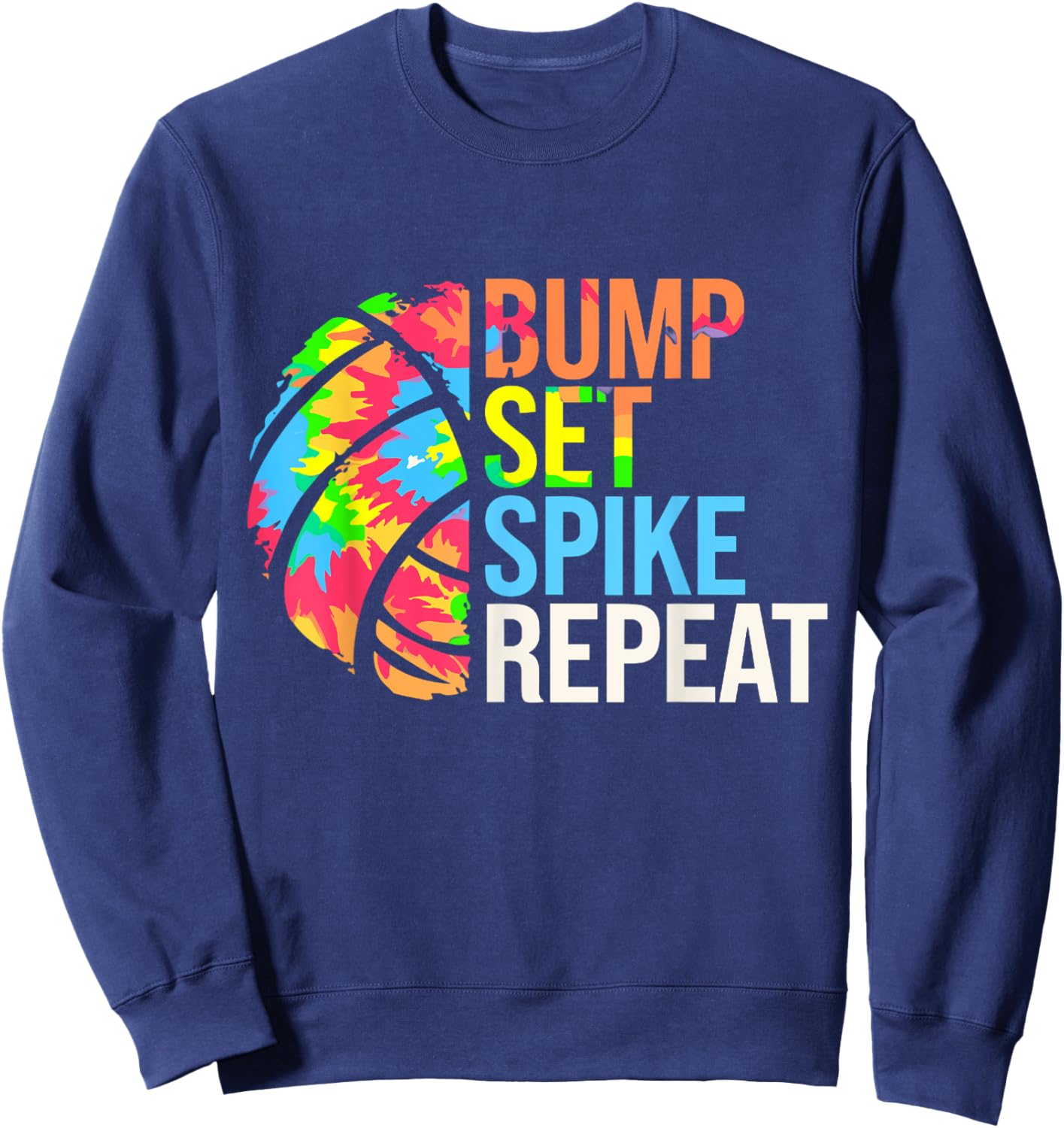 Bump Set Spike Repeat Volleybal Players Girls Teens Women Sweatshirt - Sweatshirt | Navy