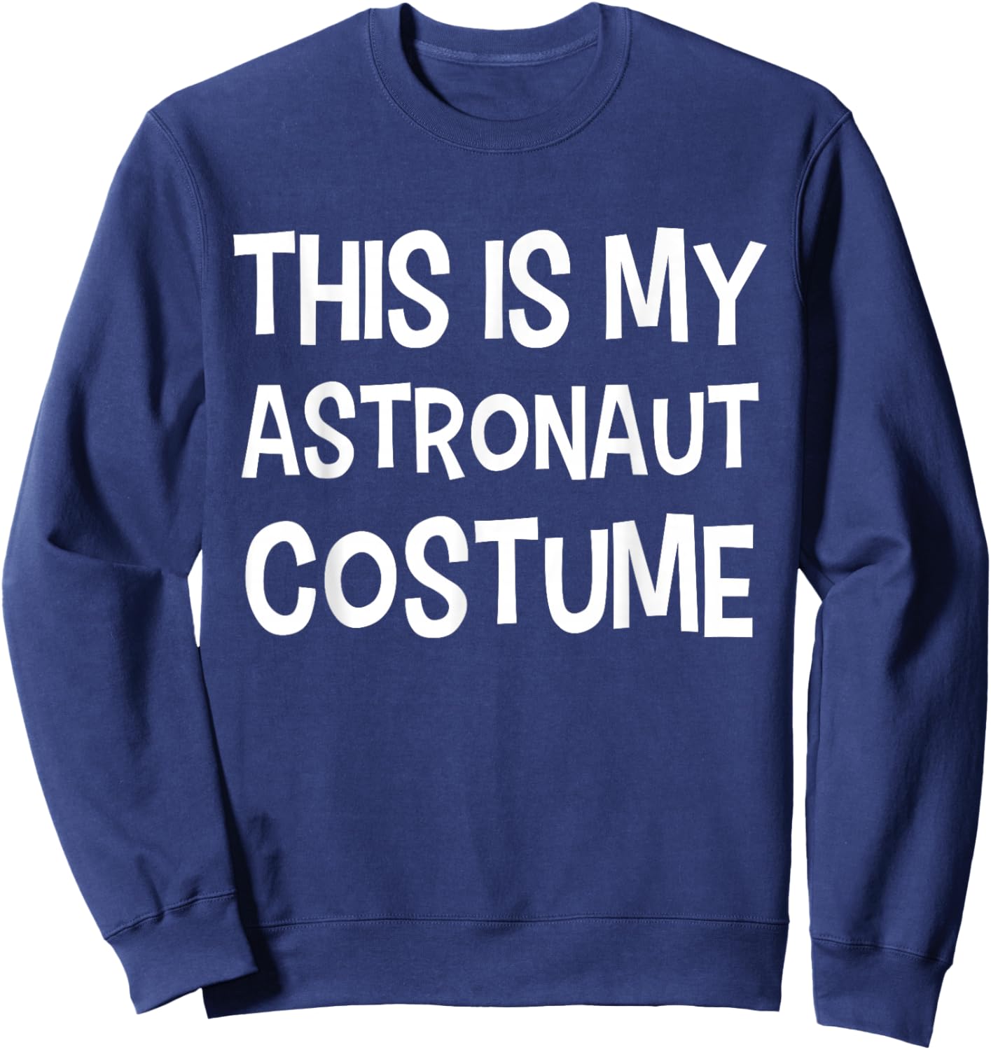 This is My Astronaut Costume Astronauts Halloween Sweatshirt - Sweatshirt | Navy