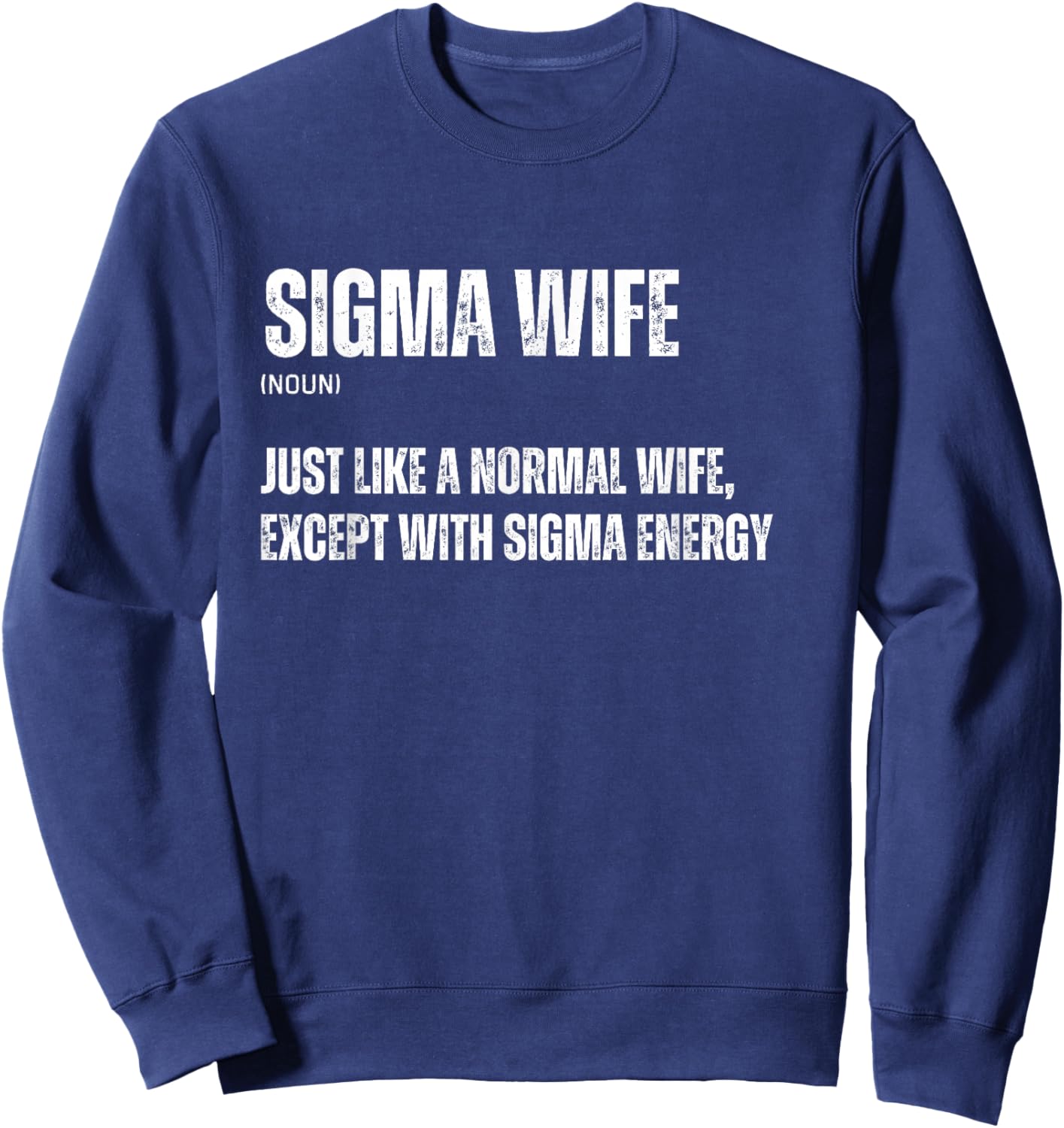 Funny Sigma Wife Funny Gen Alpha Sigma Family Meme Family Sweatshirt - Sweatshirt | Navy