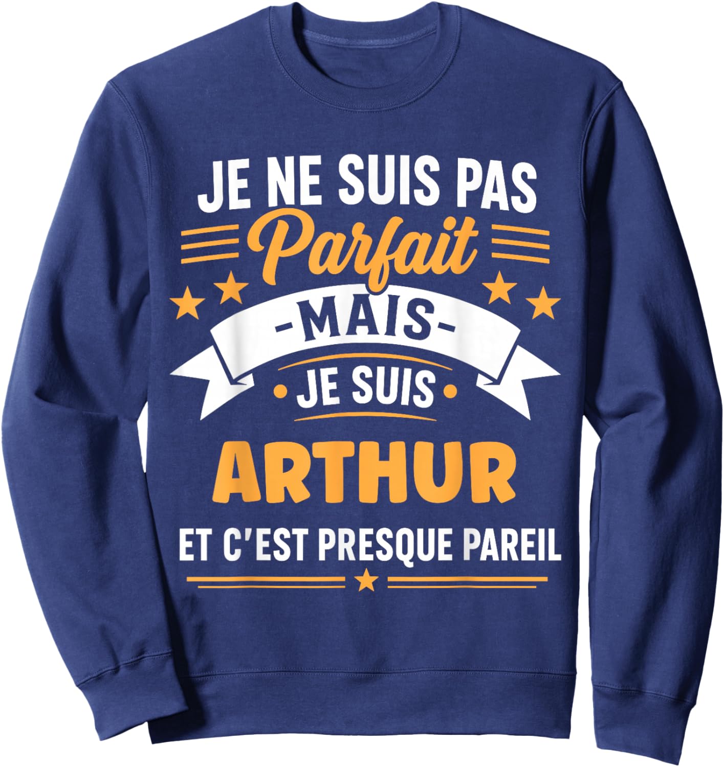Citation Idée Arthur Rigolo Prénom Humour Je suis Arthur Sweatshirt - Sweatshirt | Navy