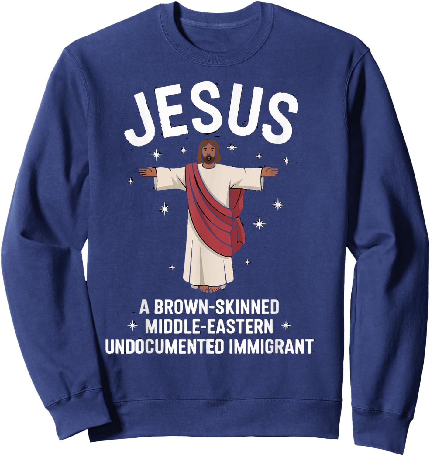 Jesus Brown-Skinned Middle-Eastern Undocumented Immigrant Sweatshirt - Sweatshirt | Navy