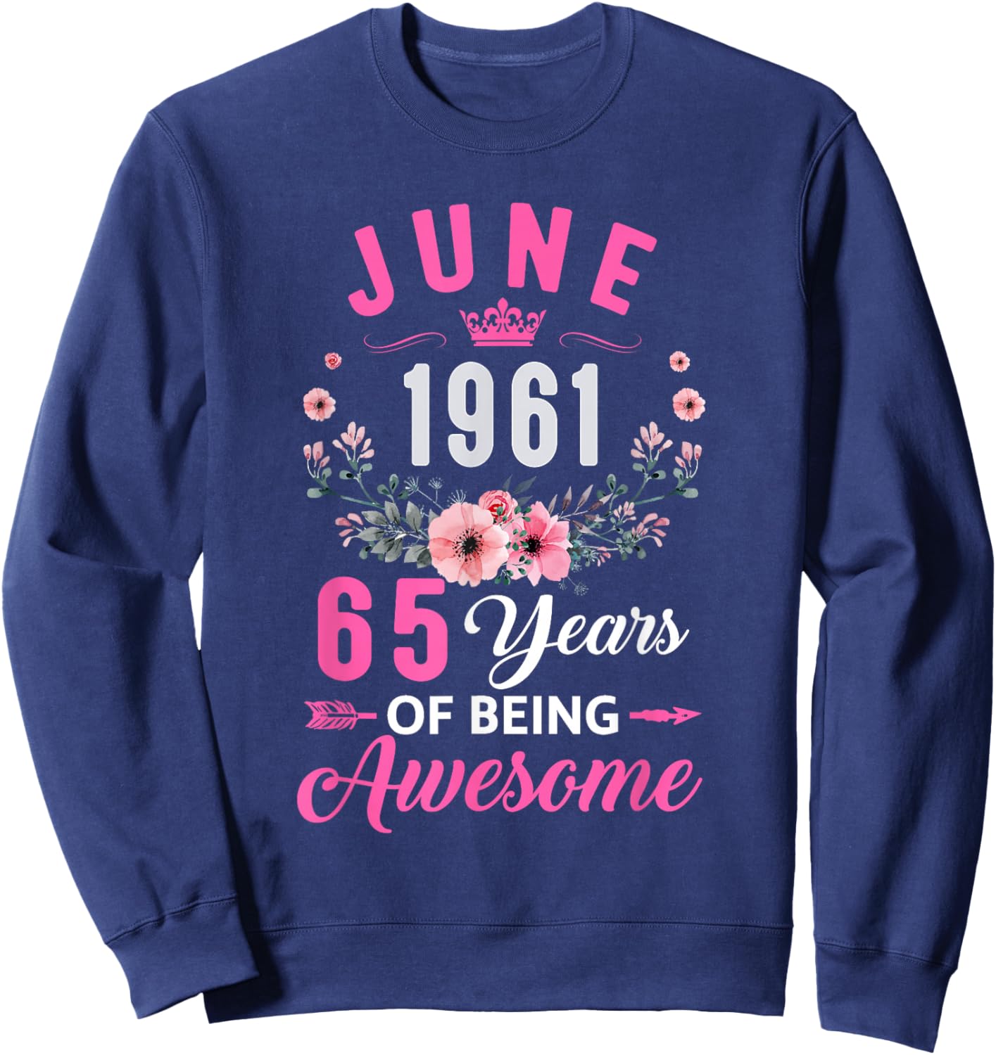 Awesome Since 1961 65 Years Old June 65Th Birthday Women Sweatshirt - Sweatshirt | Navy