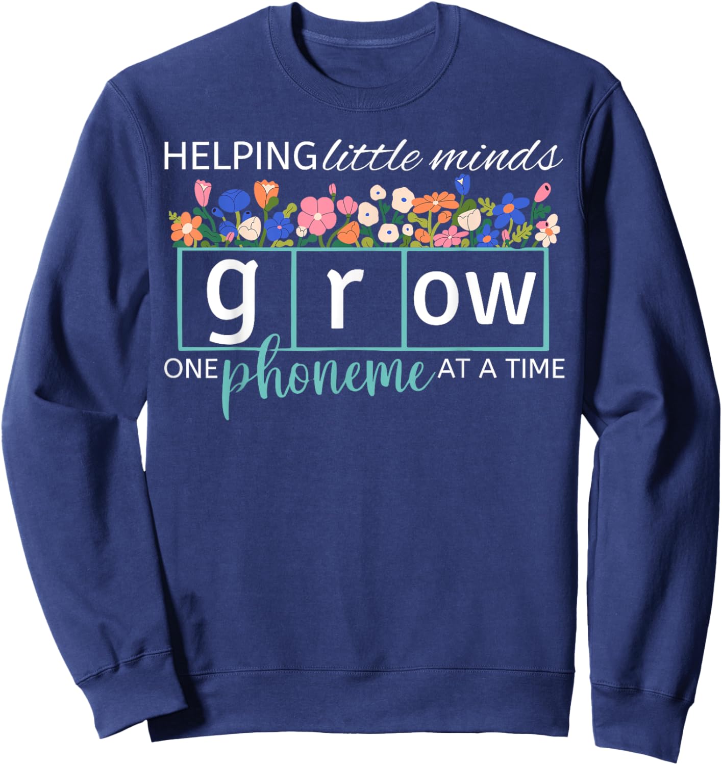 Helping Little Minds Grow One Phoneme At A Time Phonics Cute Sweatshirt - Sweatshirt | Navy