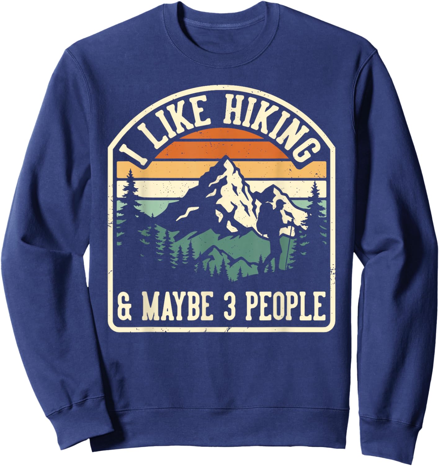 Funny I Like Hiking and Maybe 3 People Outdoorsy Hiker Sweatshirt - Sweatshirt | Navy