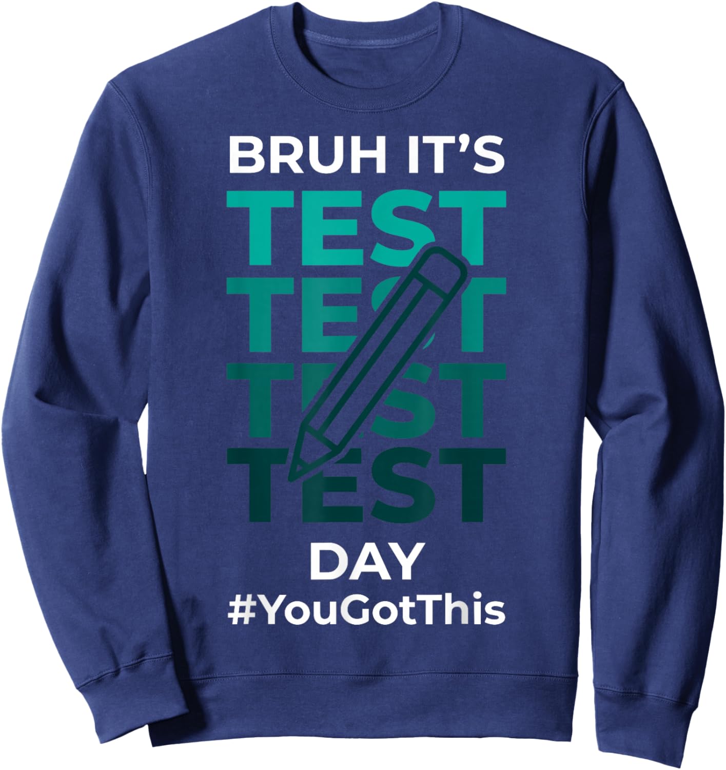 Test Funny Testing Day Teacher Student Pencil Humor Sweatshirt - Sweatshirt | Navy