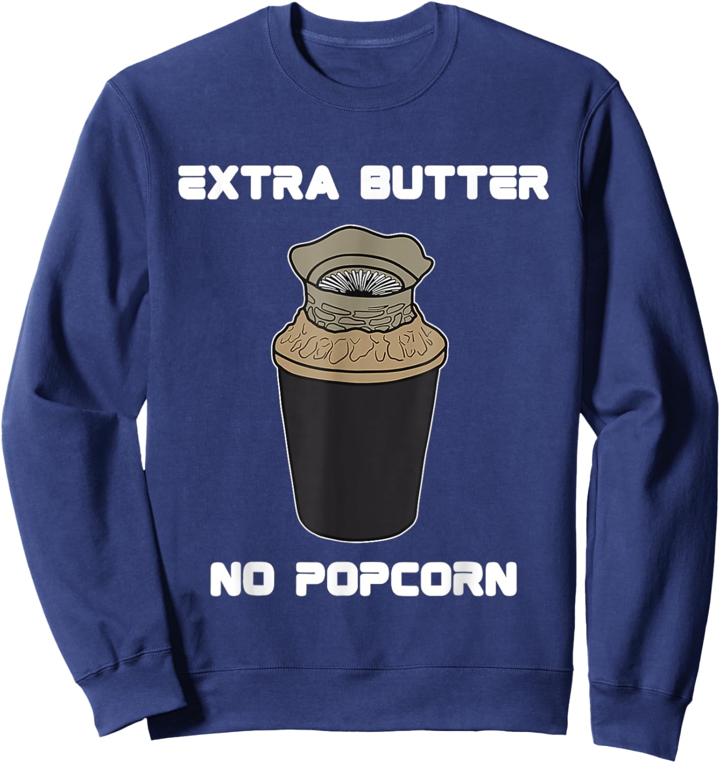 Funny Meme Extra Butter No Popcorn Dune Popcorn Bucket Sweatshirt - Sweatshirt | Navy