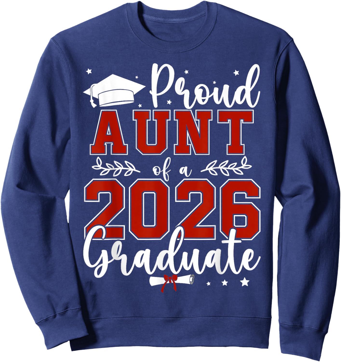 Proud Aunt of a Class of 2026 Graduate for Graduation Sweatshirt - Sweatshirt | Navy