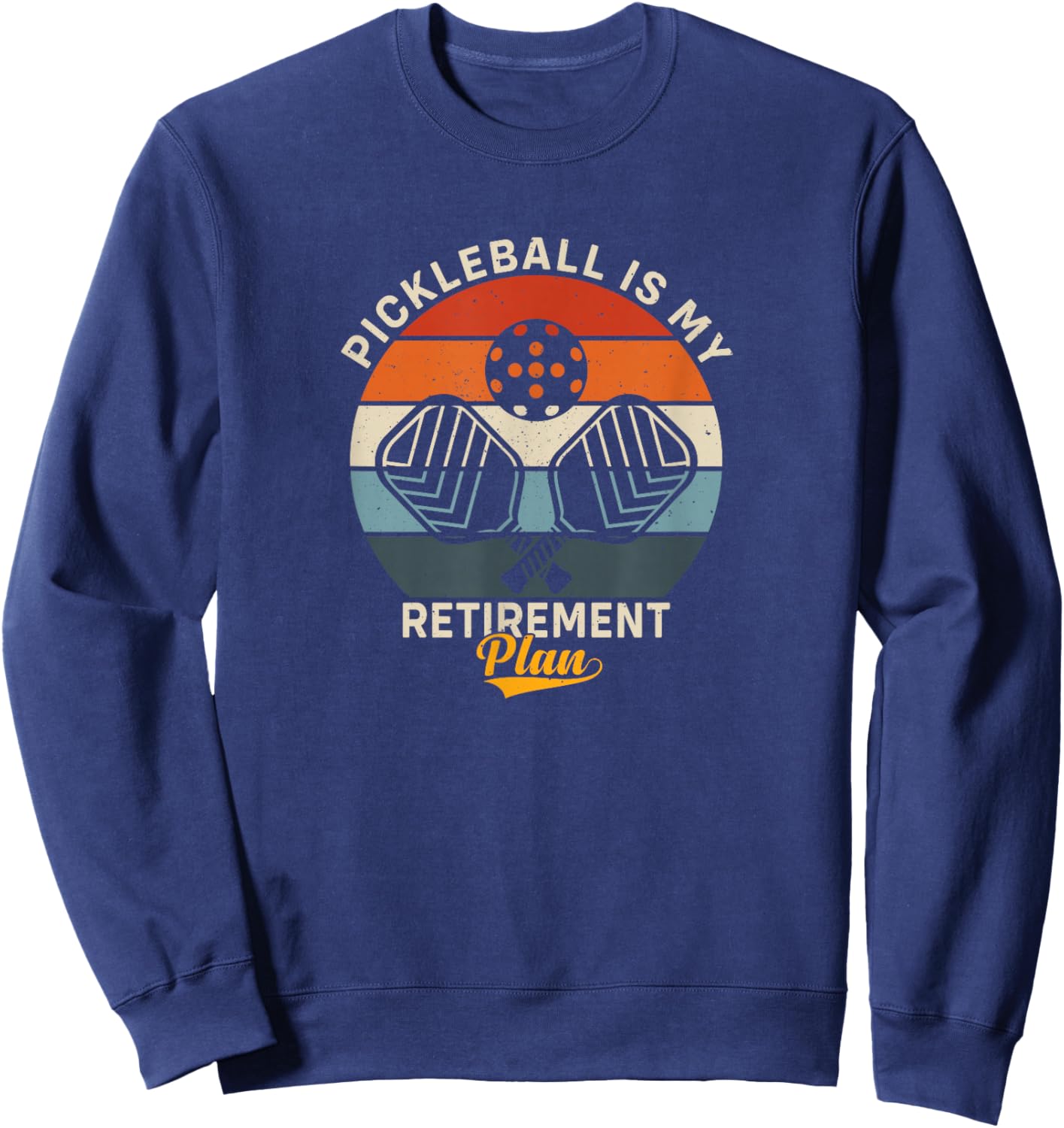 Pickleball is my retirement plan Sweatshirt - Sweatshirt | Navy
