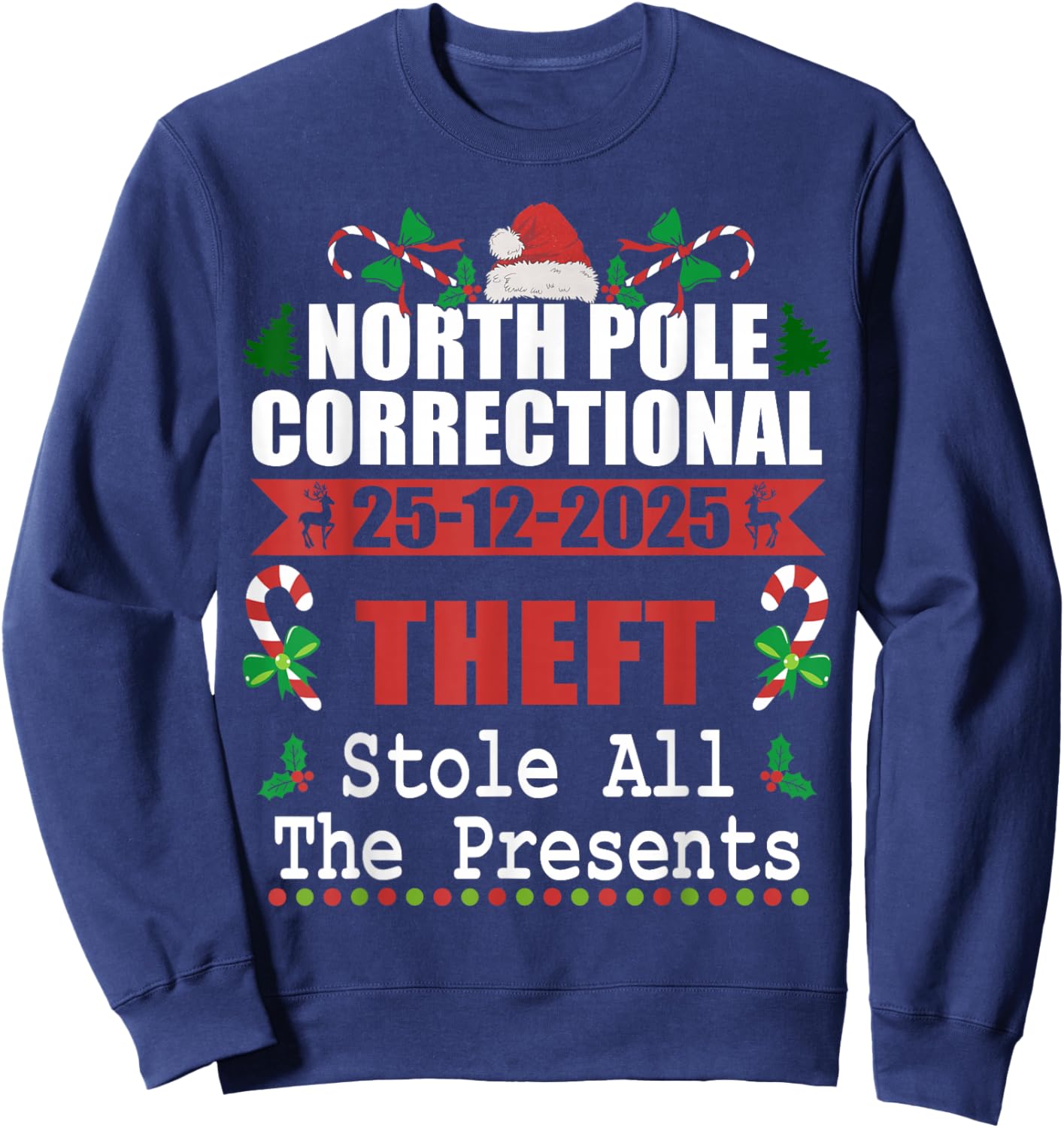 North Pole Correctional Christmas Theft Stole The Presents Sweatshirt - Sweatshirt | Navy