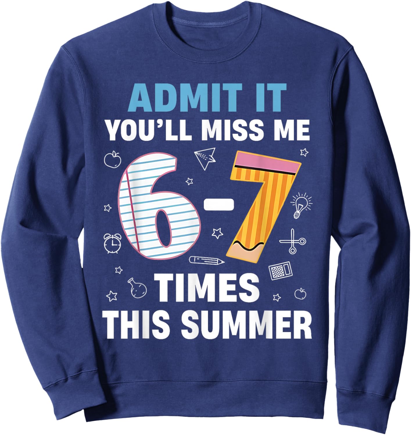 End of School Admit It 67 Meme Last Day of School Teacher Sweatshirt - Sweatshirt | Navy
