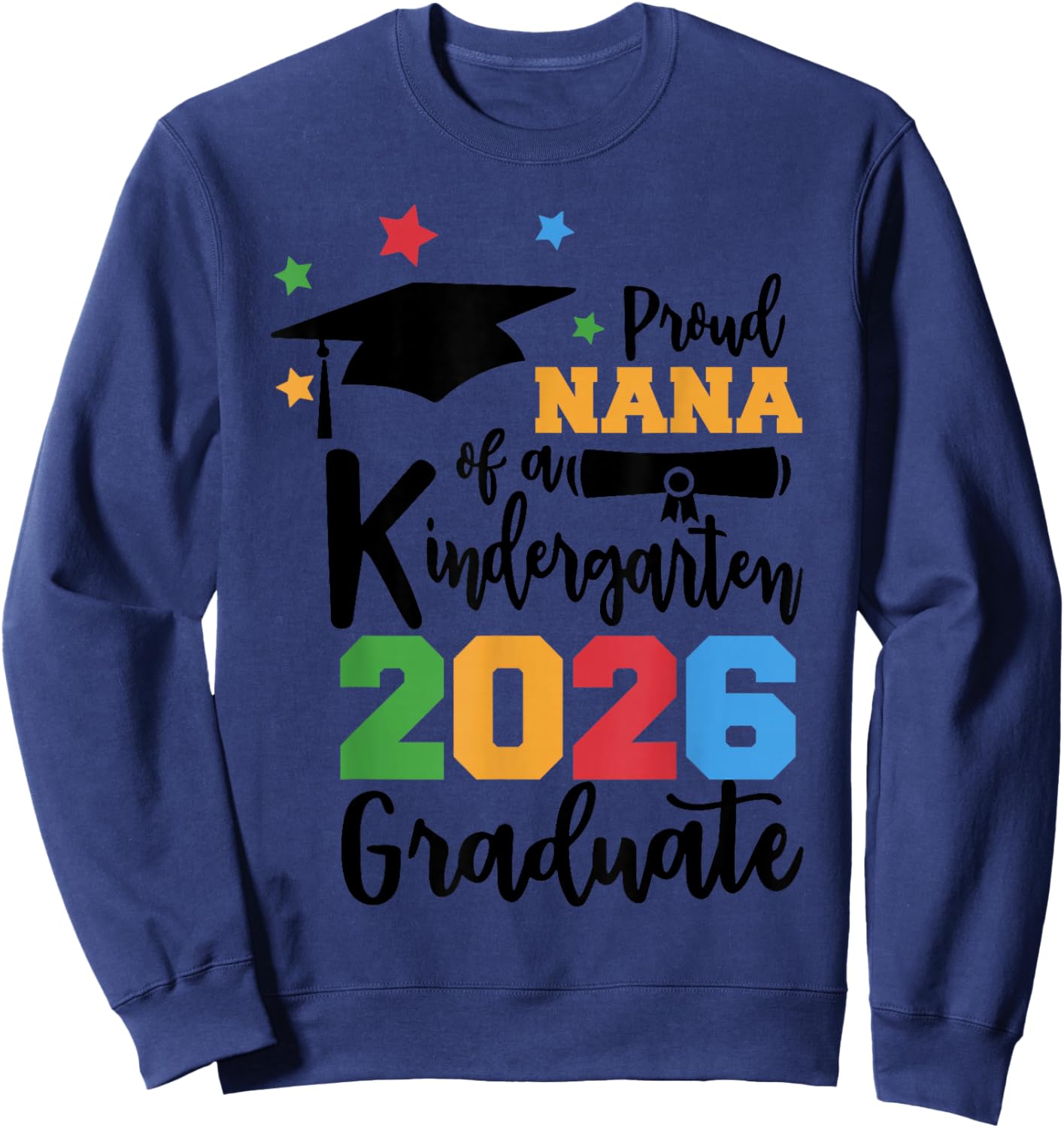 Proud Nana of A Kindergarten Class of 2026 Graduate Grad Sweatshirt - Sweatshirt | Navy