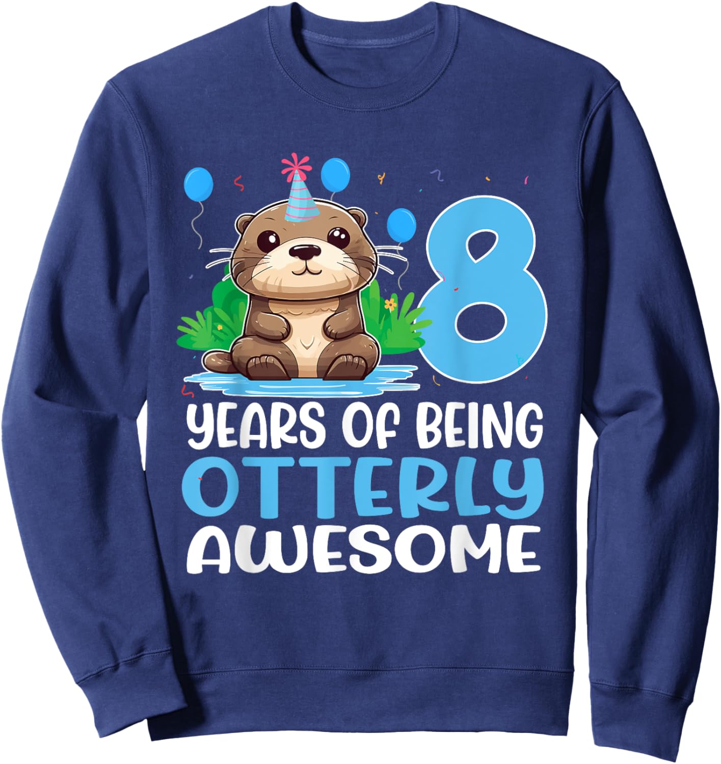8 Years Of Being Otterly Awesome 8th Birthday Cute Otter Sweatshirt - Sweatshirt | Navy