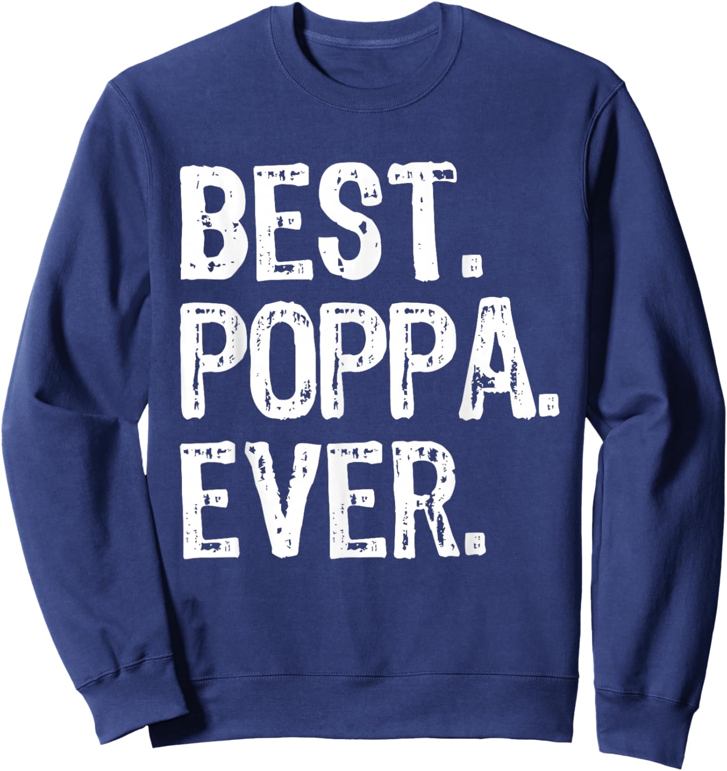 Best Poppa Ever Funny Cool Sweatshirt - Sweatshirt | Navy