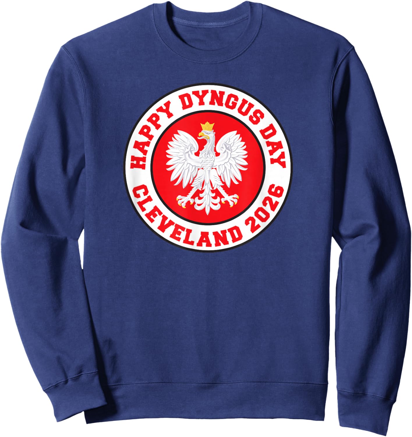 Happy Dyngus Day Cleveland 2026 Polish Eagle Sweatshirt - Sweatshirt | Navy