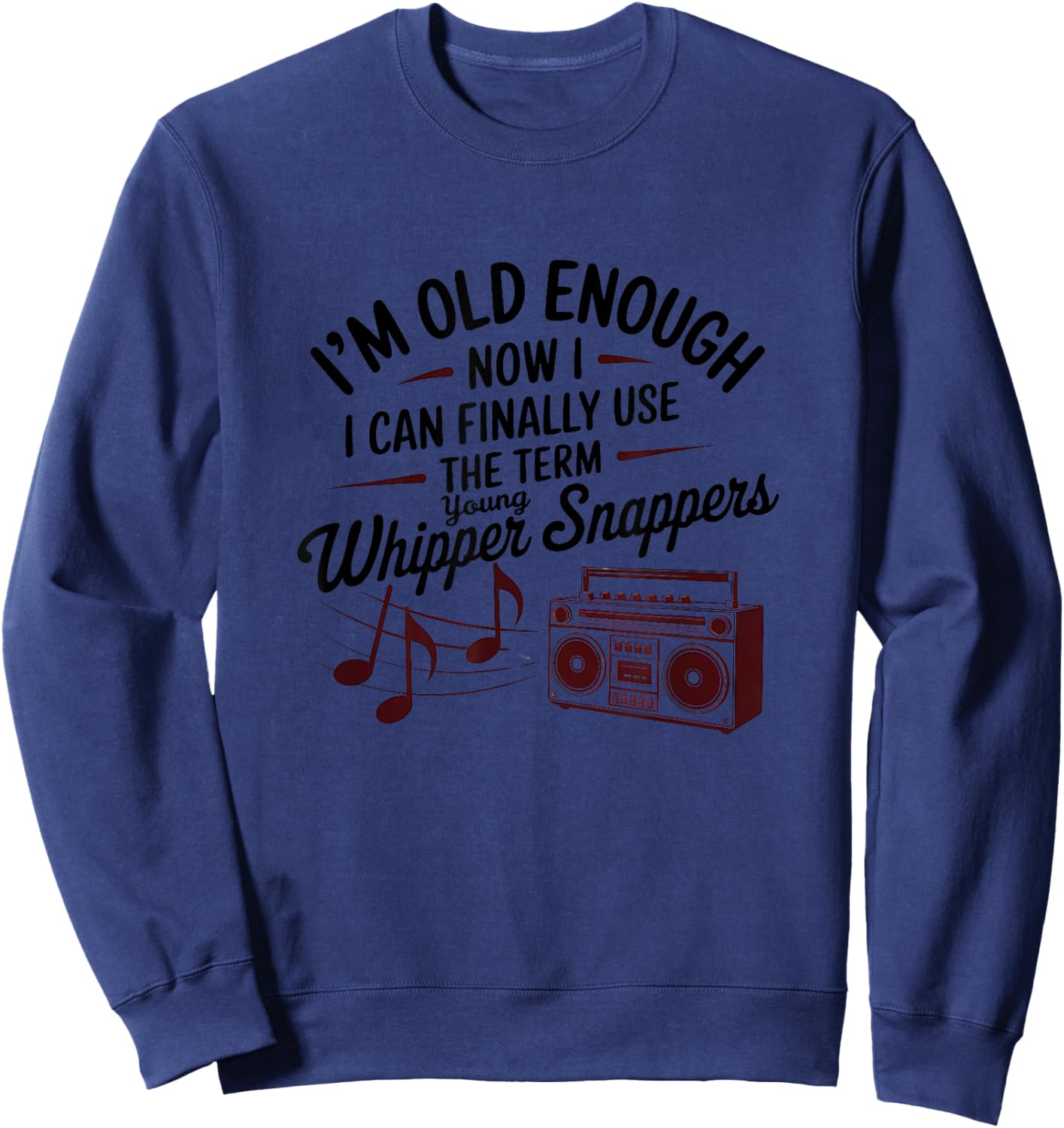 Old Enough to Use the Term "Young Whippersnappers" Playful Sweatshirt - Sweatshirt | Navy