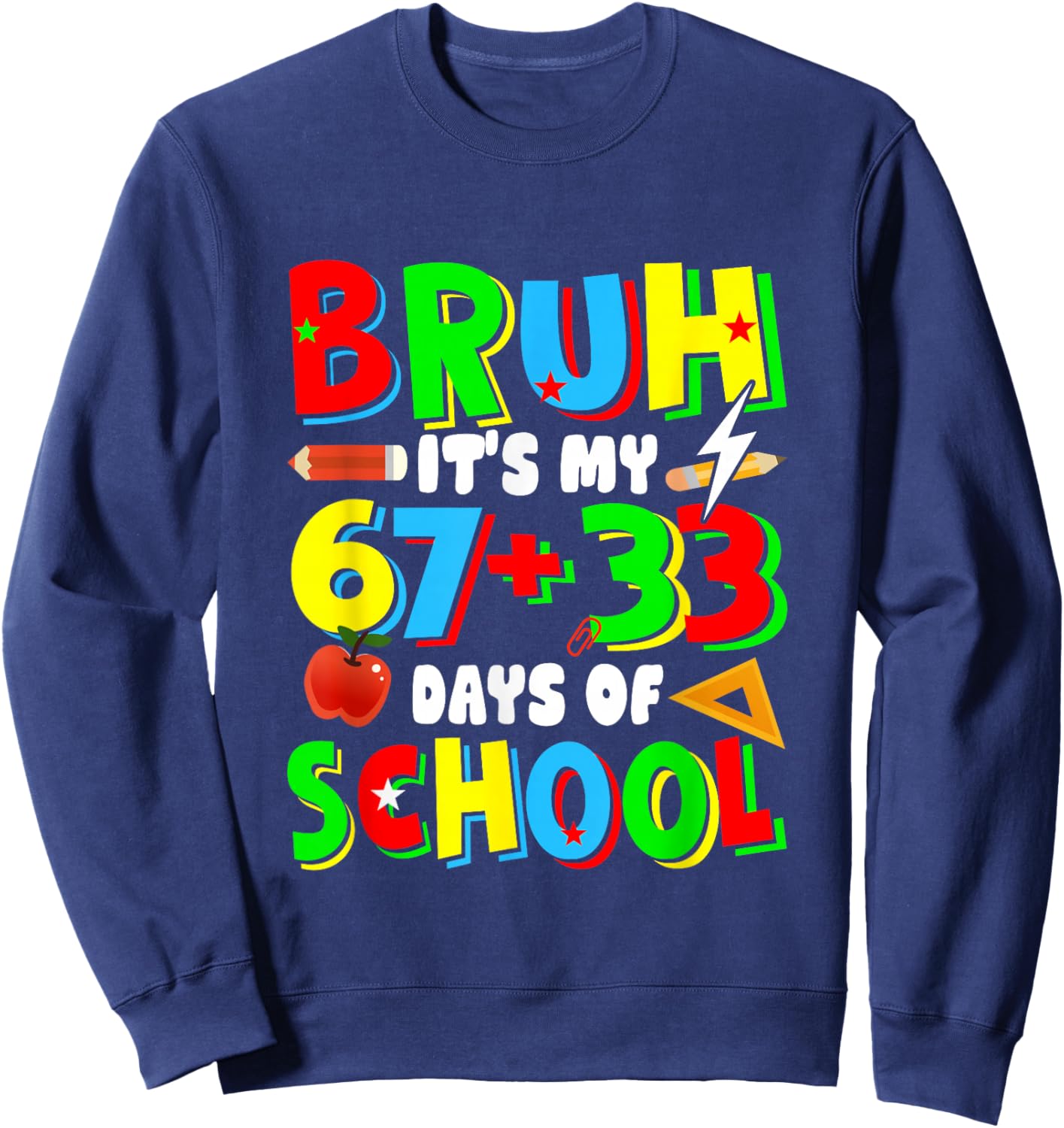 It's My 67 + 33 Days of School 100th Day School Six Seven Sweatshirt - Sweatshirt | Navy