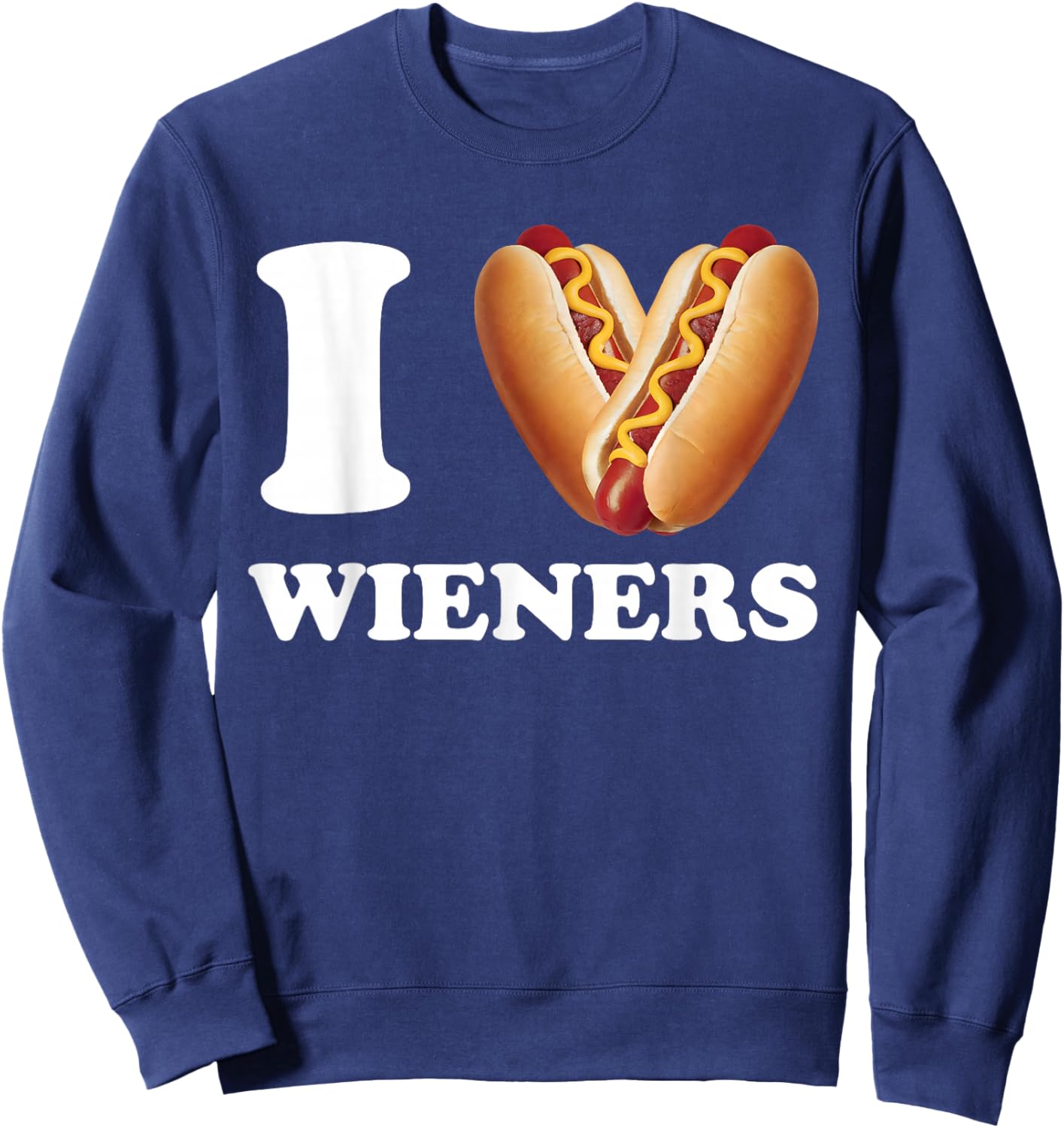 I Love Wieners Funny Hot Dog Meme Glizzy Gobbler Sweatshirt - Sweatshirt | Navy
