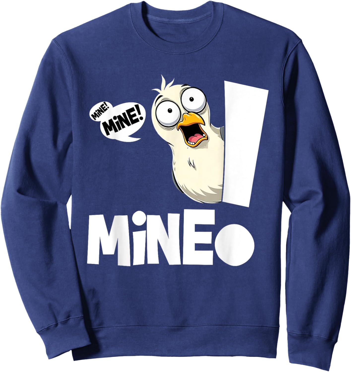 Funny Saying Mine! Seagull Seabird Mine! Bird Sarcasm Meme Sweatshirt - Sweatshirt | Navy