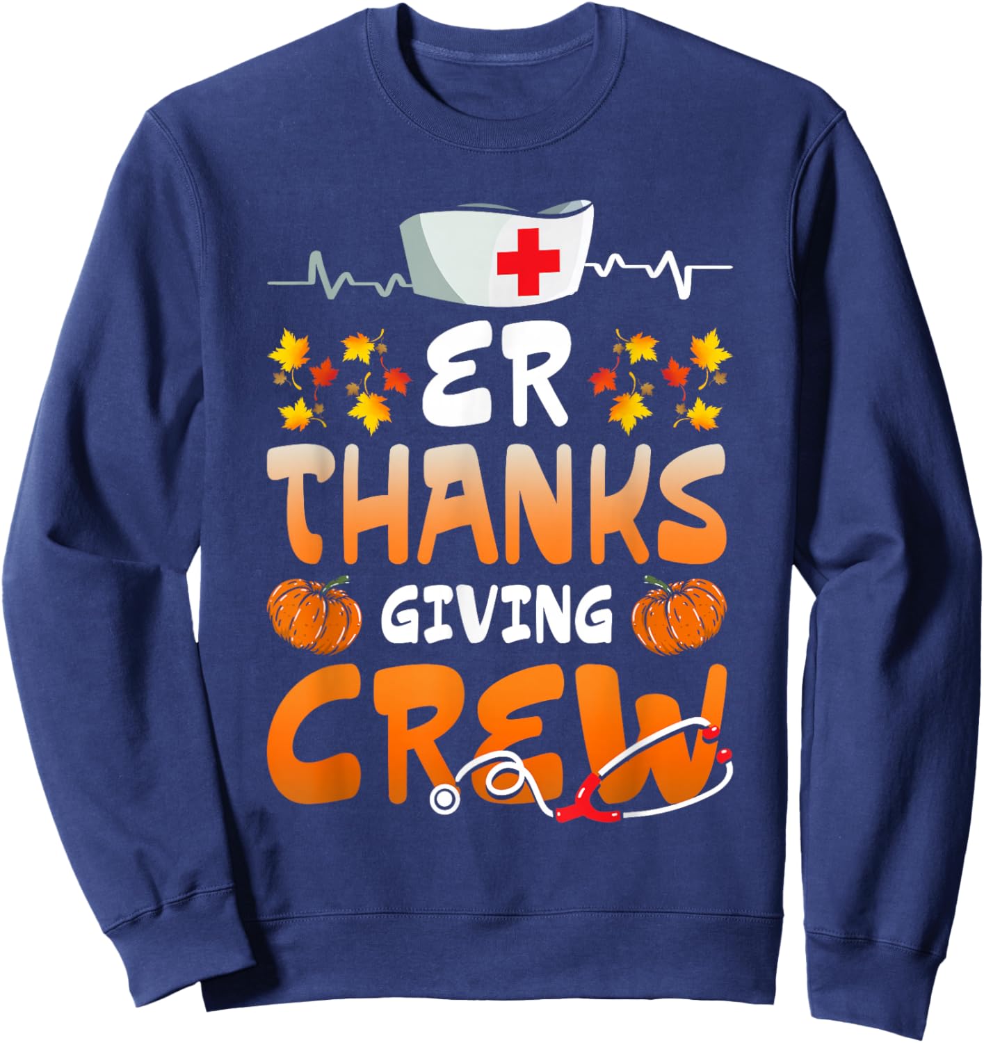 ER Thanksgiving Crew Emergency Nurses Scrub Top Men Women Sweatshirt - Sweatshirt | Navy