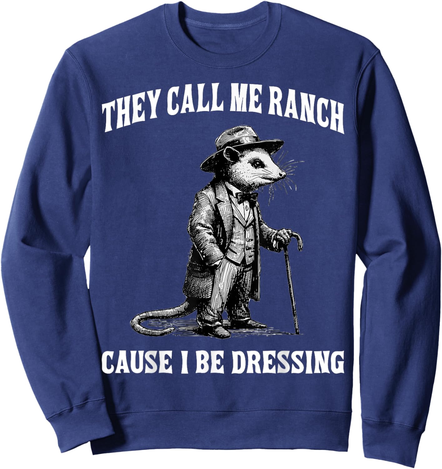 They Call Me Ranch Cause I Be Dressing Funny Mouse Meme Sweatshirt - Sweatshirt | Navy