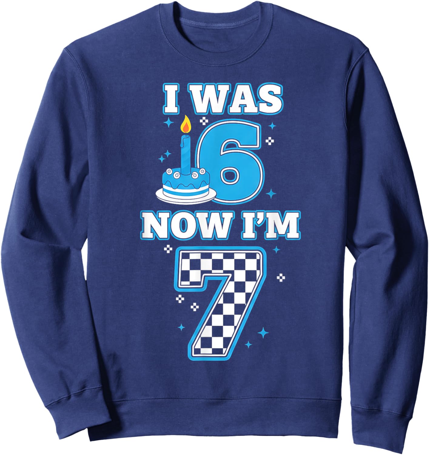7 Years Old Birthday I was 6 Now I'm 7 6 7 Birthday Kids Boy Sweatshirt - Sweatshirt | Navy