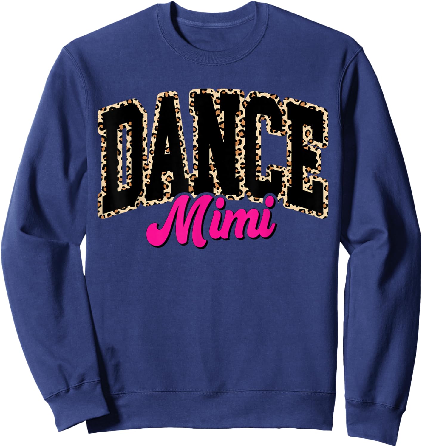 Dance Mimi Leopard Dancing Mom Life Girls Women Dancer Sweatshirt - Sweatshirt | Navy